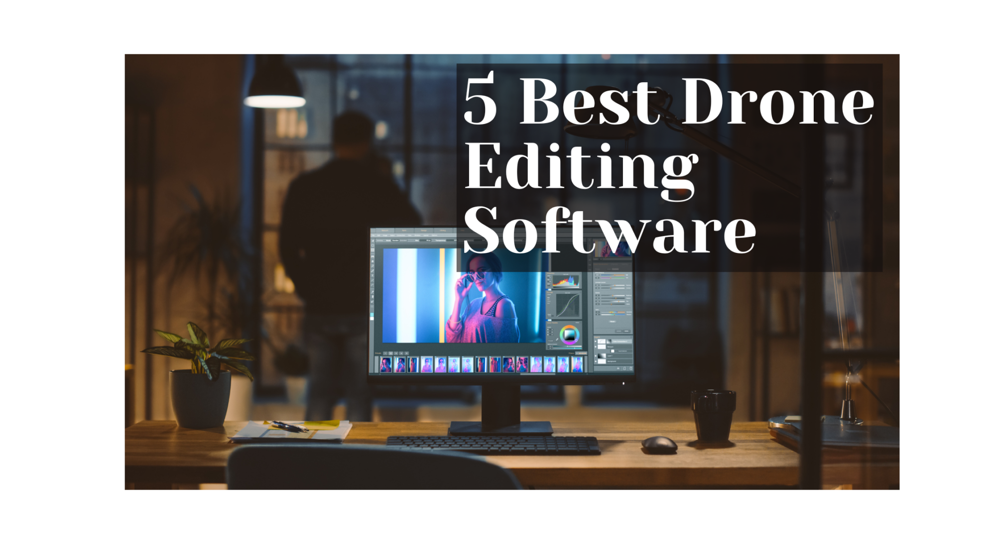 5 Best Drone Editing Software